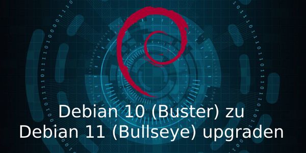 Debian 10 (Buster) zu Debian 11 (Bullseye) upgraden